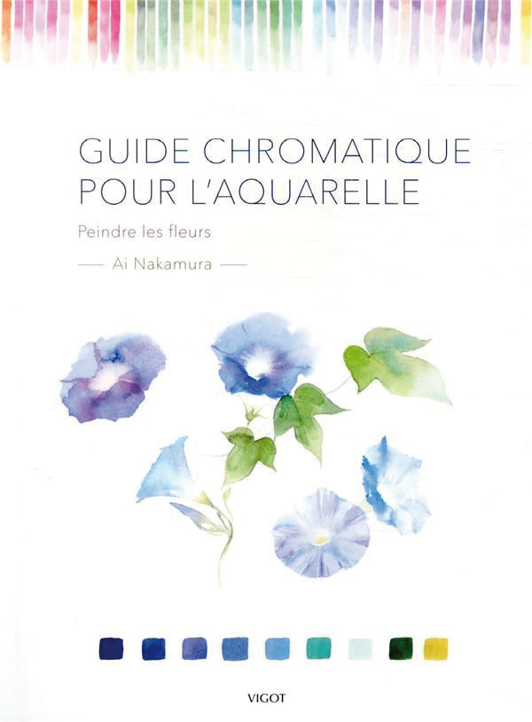 Guide chromatique pour l'aquarelle - peindre les fleurs