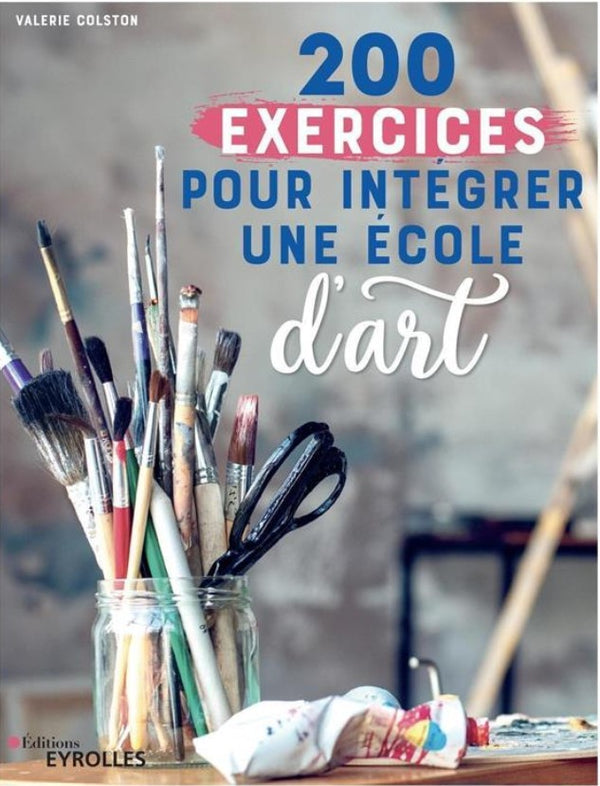 200 exercices pour intégrer une école d'art