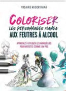 Livre Coloriser les personnages manga aux feutres à alcool de Yasaiko Midorihana aux éditions Eyrolles pour choisir les bonnes combinaisons de
couleurs à colorier.