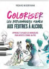 Livre Coloriser les personnages manga aux feutres à alcool de Yasaiko Midorihana aux éditions Eyrolles pour choisir les bonnes combinaisons de
couleurs à colorier.