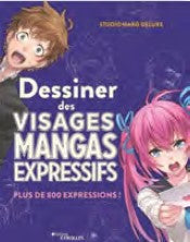 Livre Dessiner des visages Mangas expressifs de Studio Hard Deluxe aux éditions Eyrolles, initiation au dessin des émotions de visages mangas