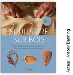 Livre Sculpture sur bois de Antony Denning aux éditions Eyrolles pour vous accompagner dans votre apprentissage du tournage sur bois.